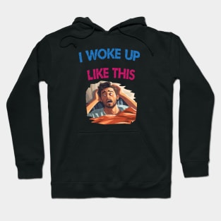 I woke up like this Hoodie